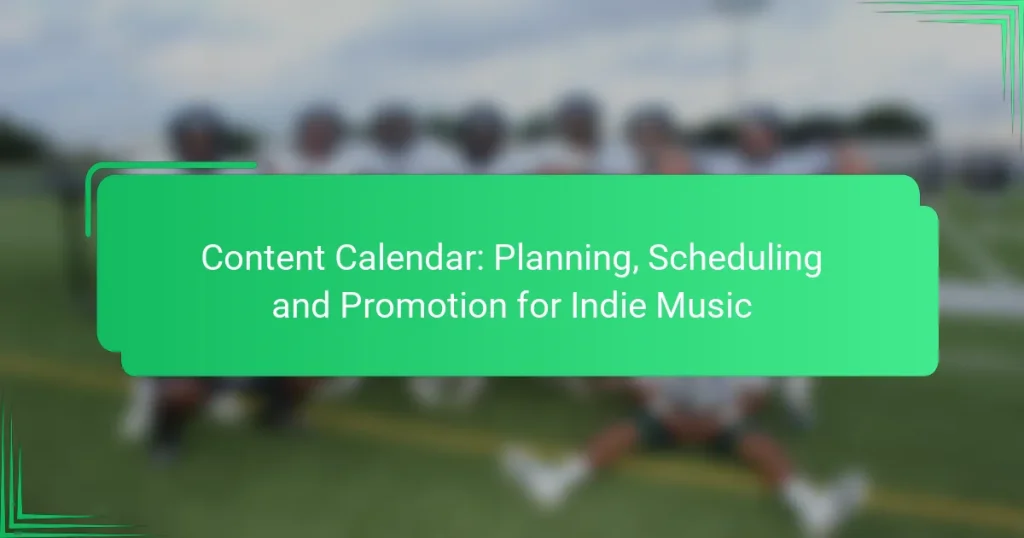 Content Calendar: Planning, Scheduling and Promotion for Indie Music