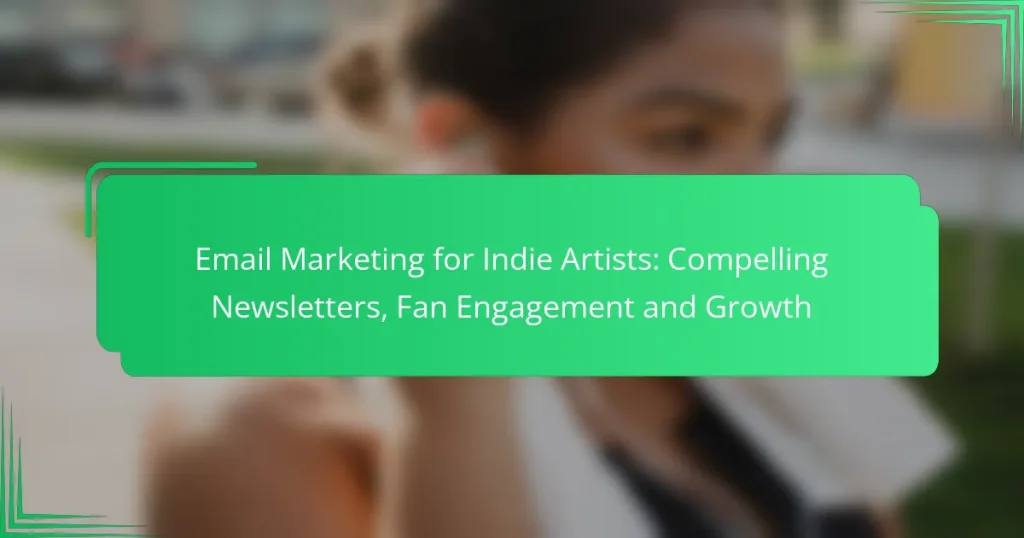 Email Marketing for Indie Artists: Compelling Newsletters, Fan Engagement and Growth