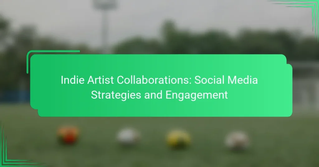 Indie Artist Collaborations: Social Media Strategies and Engagement