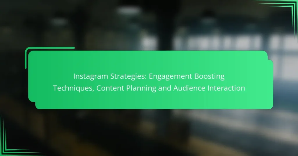 Instagram Strategies: Engagement Boosting Techniques, Content Planning and Audience Interaction