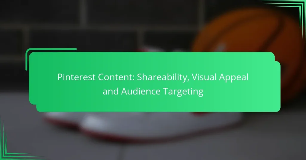 Pinterest Content: Shareability, Visual Appeal and Audience Targeting