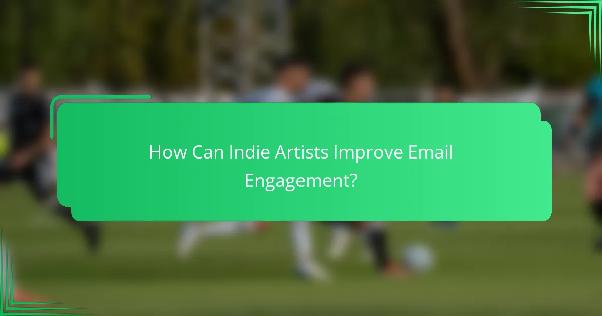 How Can Indie Artists Improve Email Engagement?