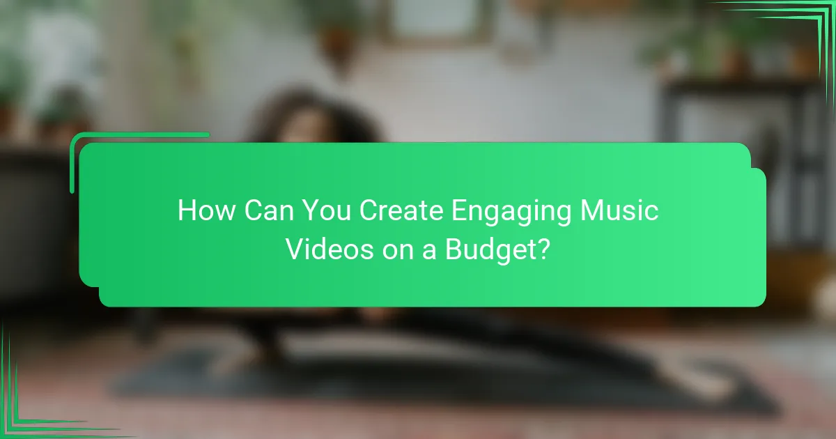 How Can You Create Engaging Music Videos on a Budget?