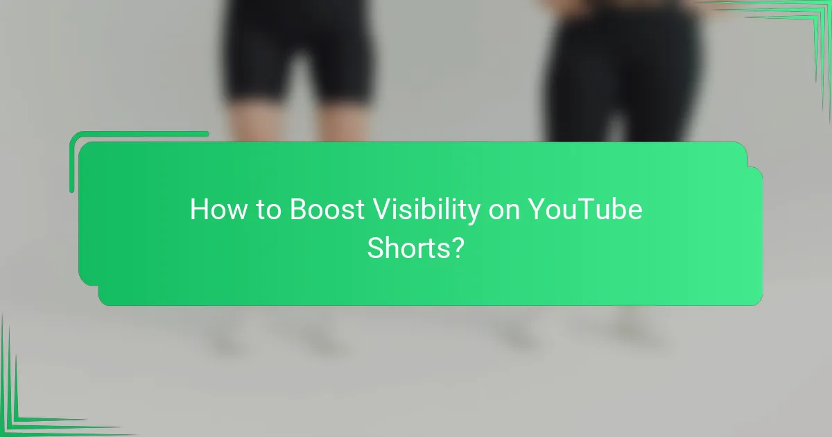 How to Boost Visibility on YouTube Shorts?