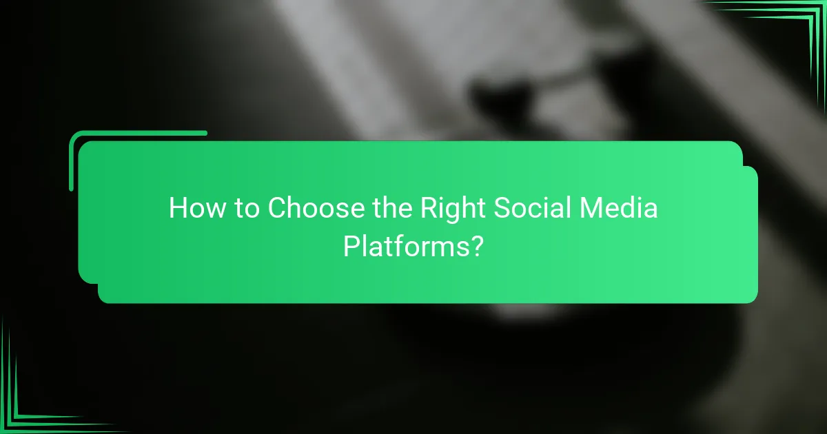 How to Choose the Right Social Media Platforms?