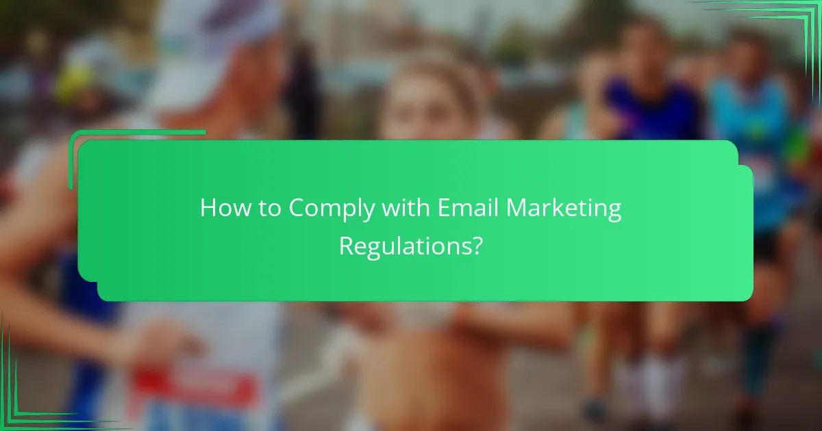 How to Comply with Email Marketing Regulations?