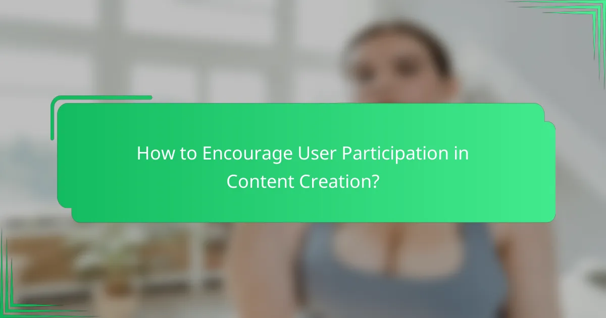 How to Encourage User Participation in Content Creation?