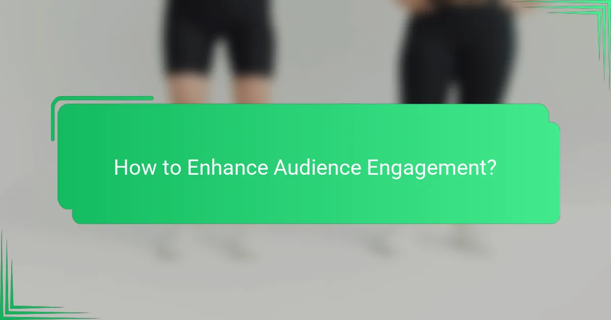 How to Enhance Audience Engagement?