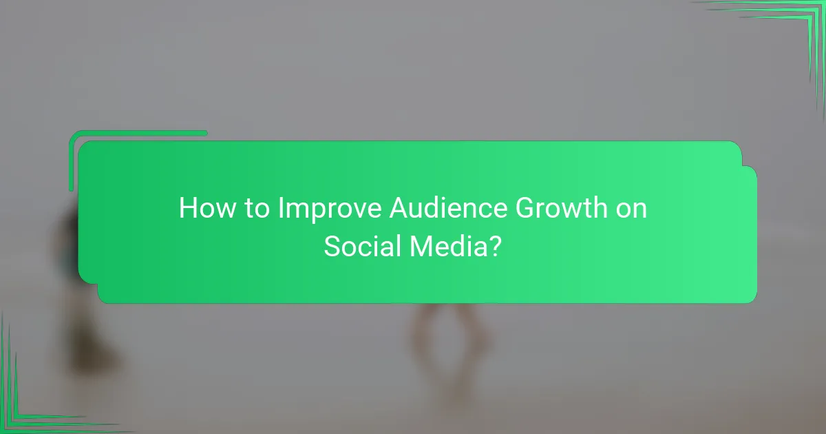 How to Improve Audience Growth on Social Media?