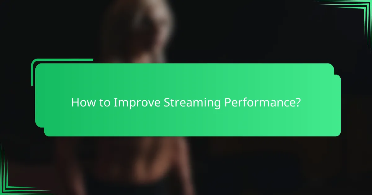 How to Improve Streaming Performance?