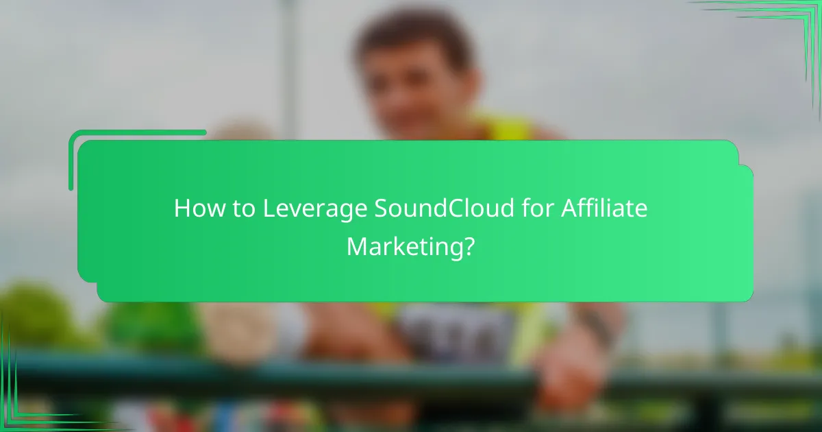 How to Leverage SoundCloud for Affiliate Marketing?