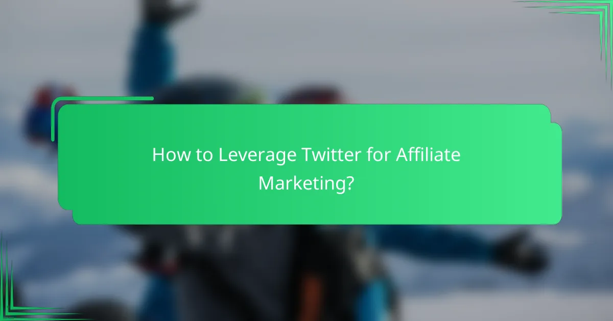 How to Leverage Twitter for Affiliate Marketing?