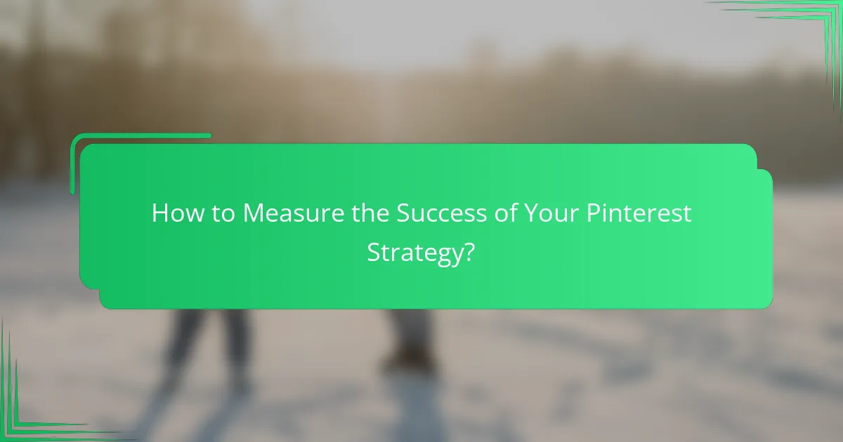 How to Measure the Success of Your Pinterest Strategy?