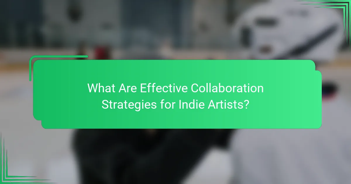 What Are Effective Collaboration Strategies for Indie Artists?
