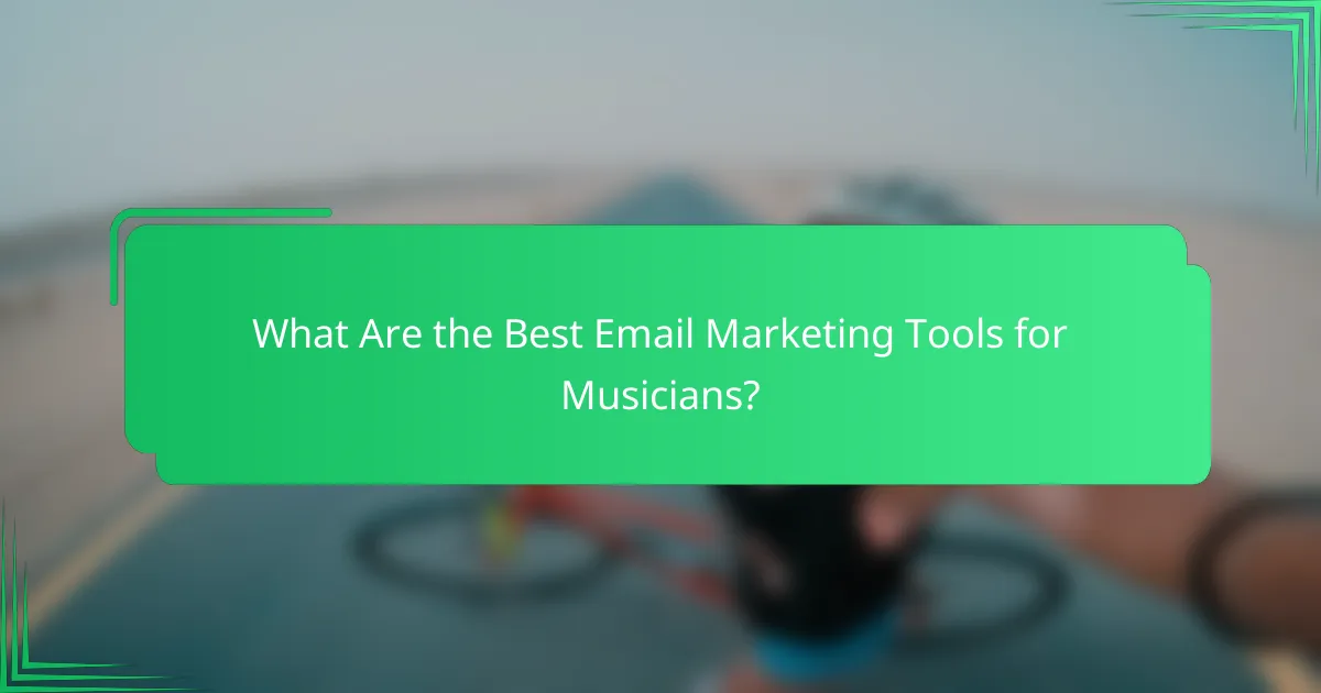 What Are the Best Email Marketing Tools for Musicians?
