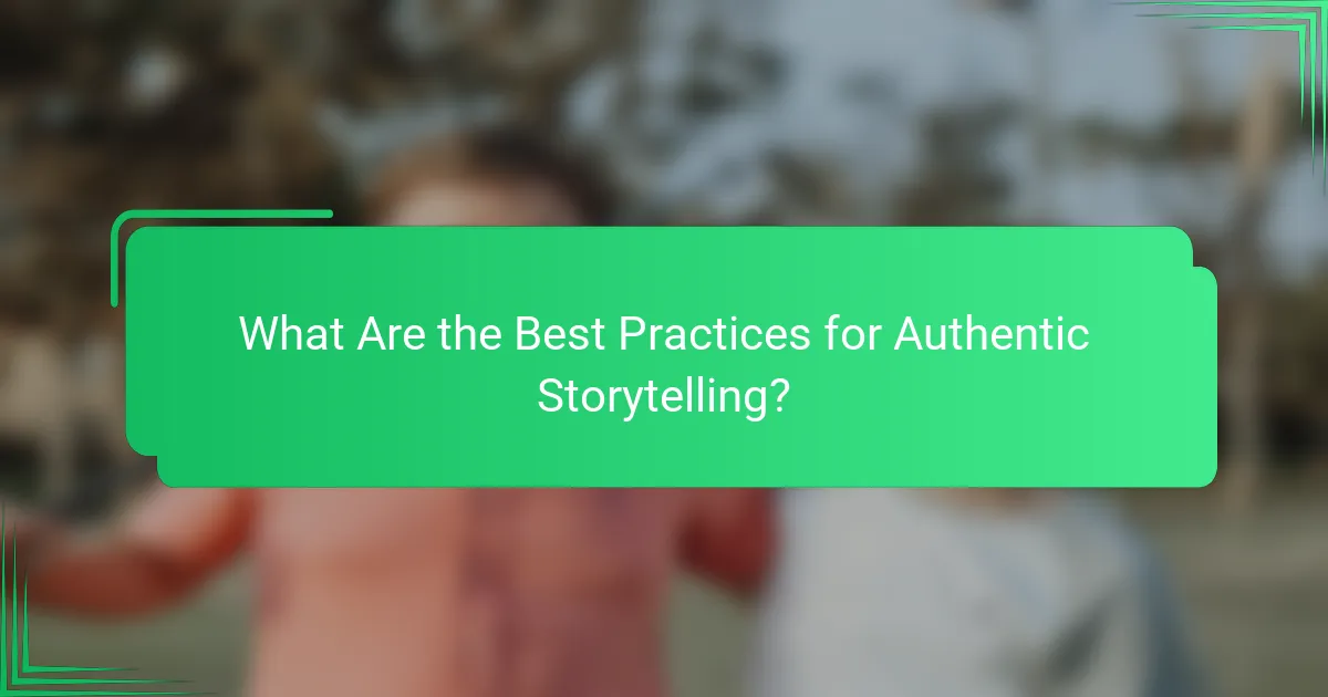 What Are the Best Practices for Authentic Storytelling?