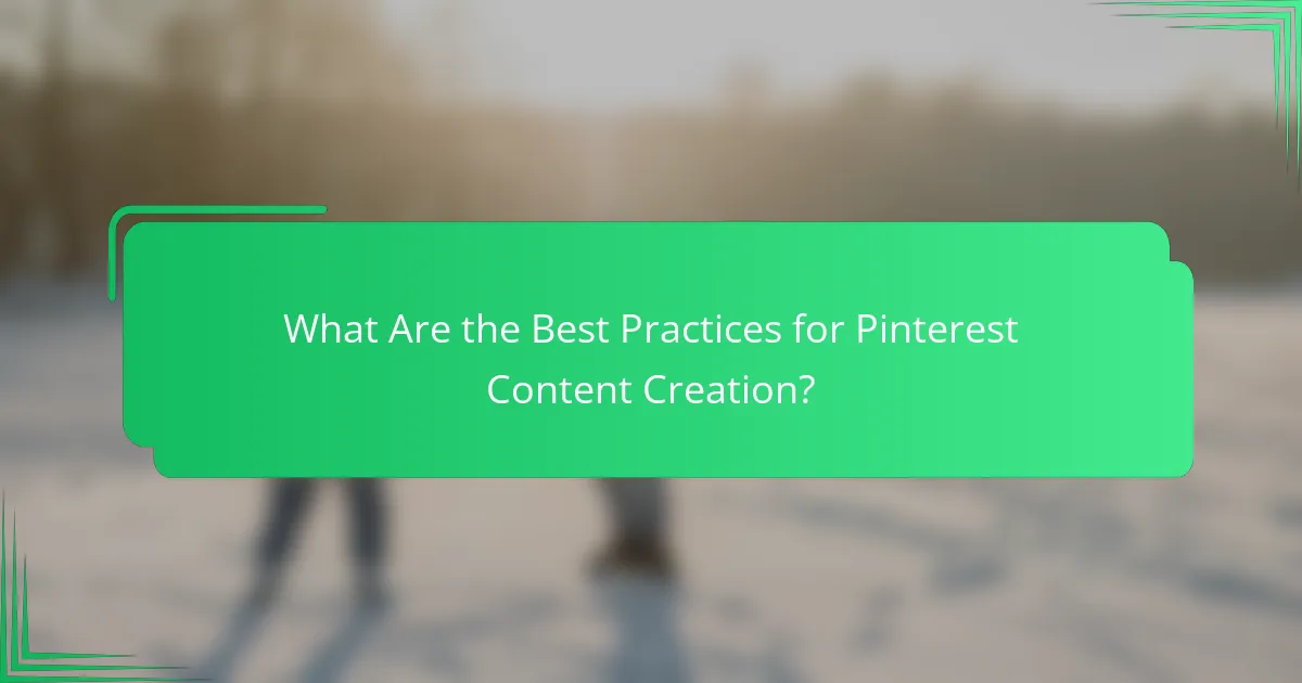What Are the Best Practices for Pinterest Content Creation?