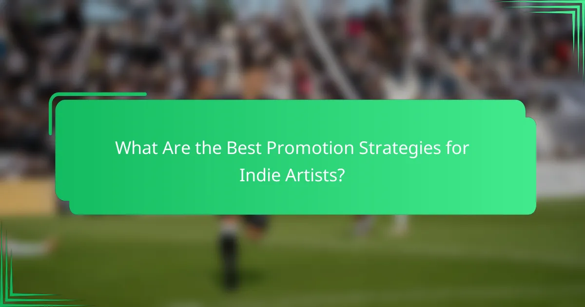 What Are the Best Promotion Strategies for Indie Artists?