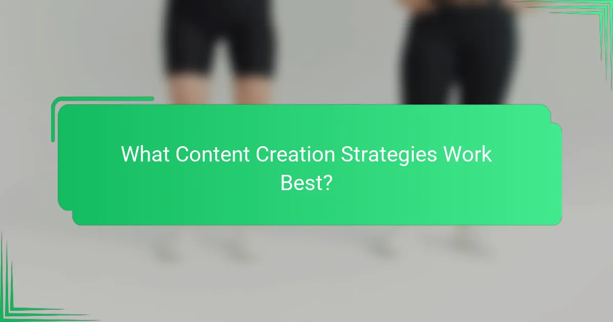 What Content Creation Strategies Work Best?