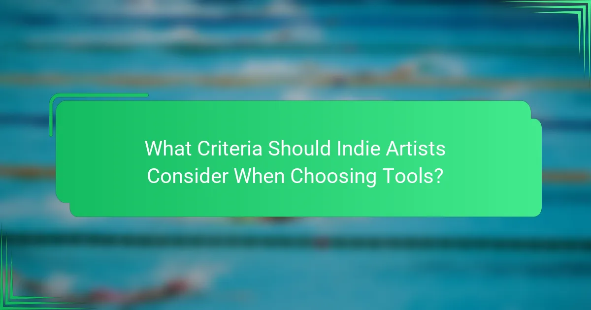 What Criteria Should Indie Artists Consider When Choosing Tools?