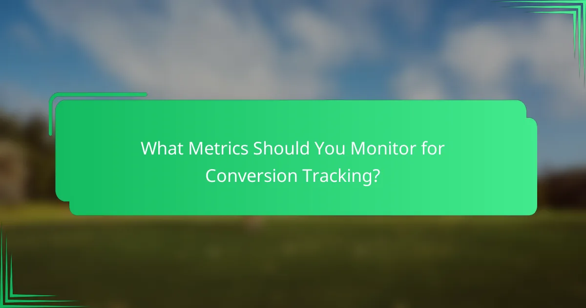 What Metrics Should You Monitor for Conversion Tracking?
