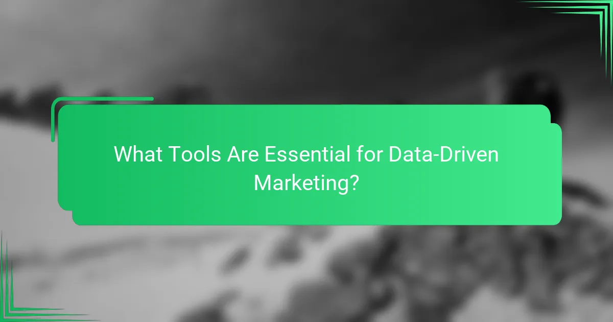 What Tools Are Essential for Data-Driven Marketing?